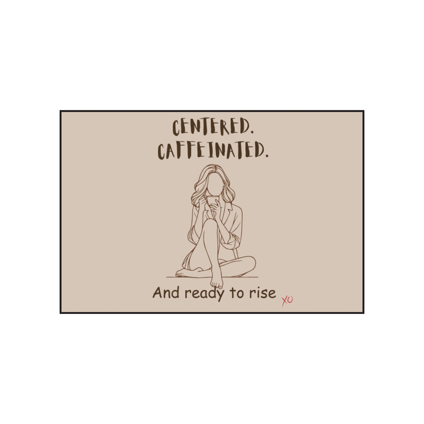Centered. Caffeinated. And Ready to Rise. - Scented Soy Candles