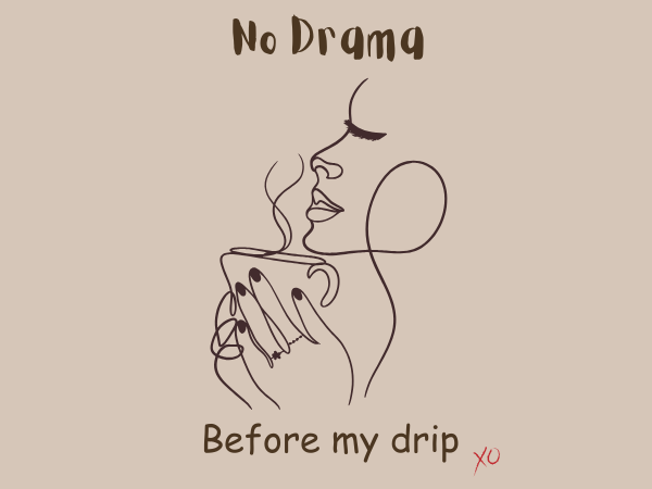 No Drama Before My Drip - Scented Soy Candles