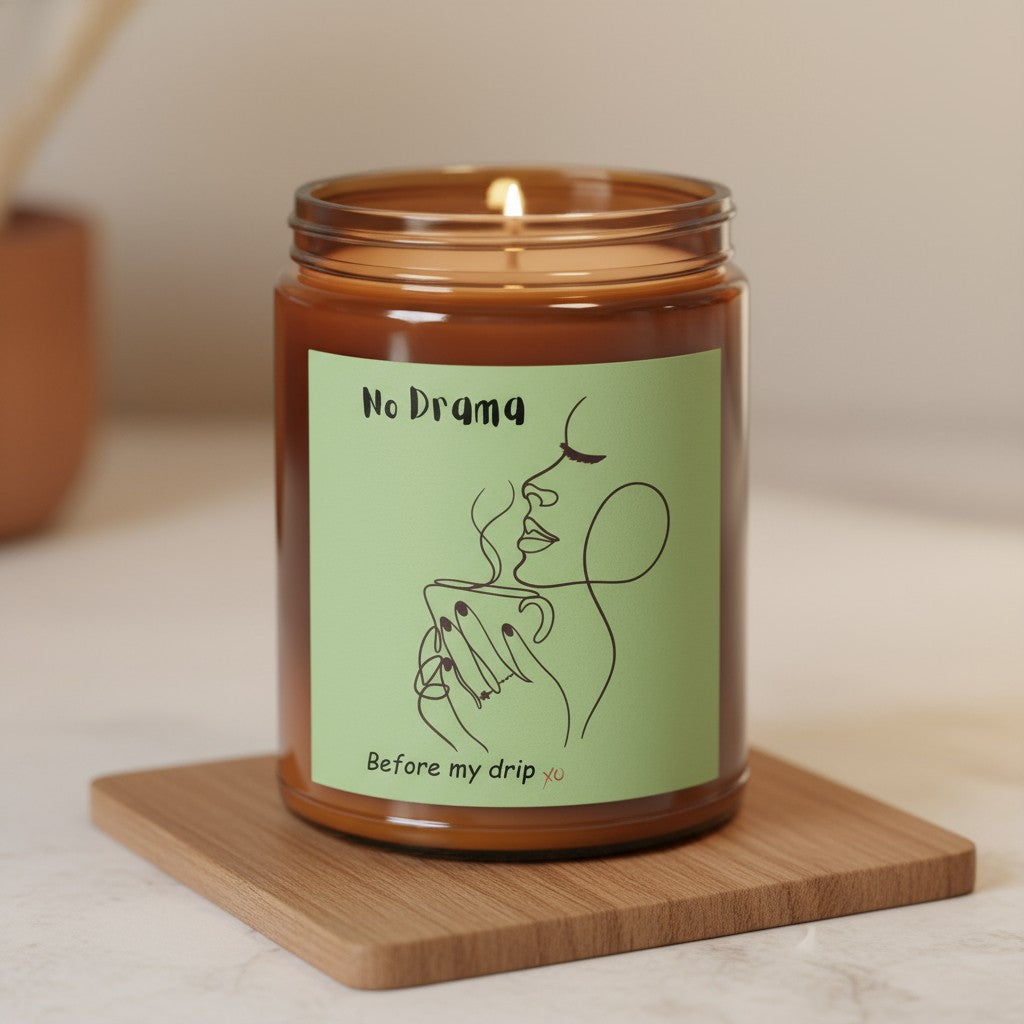 No Drama Before My Drip - Scented Soy Candles
