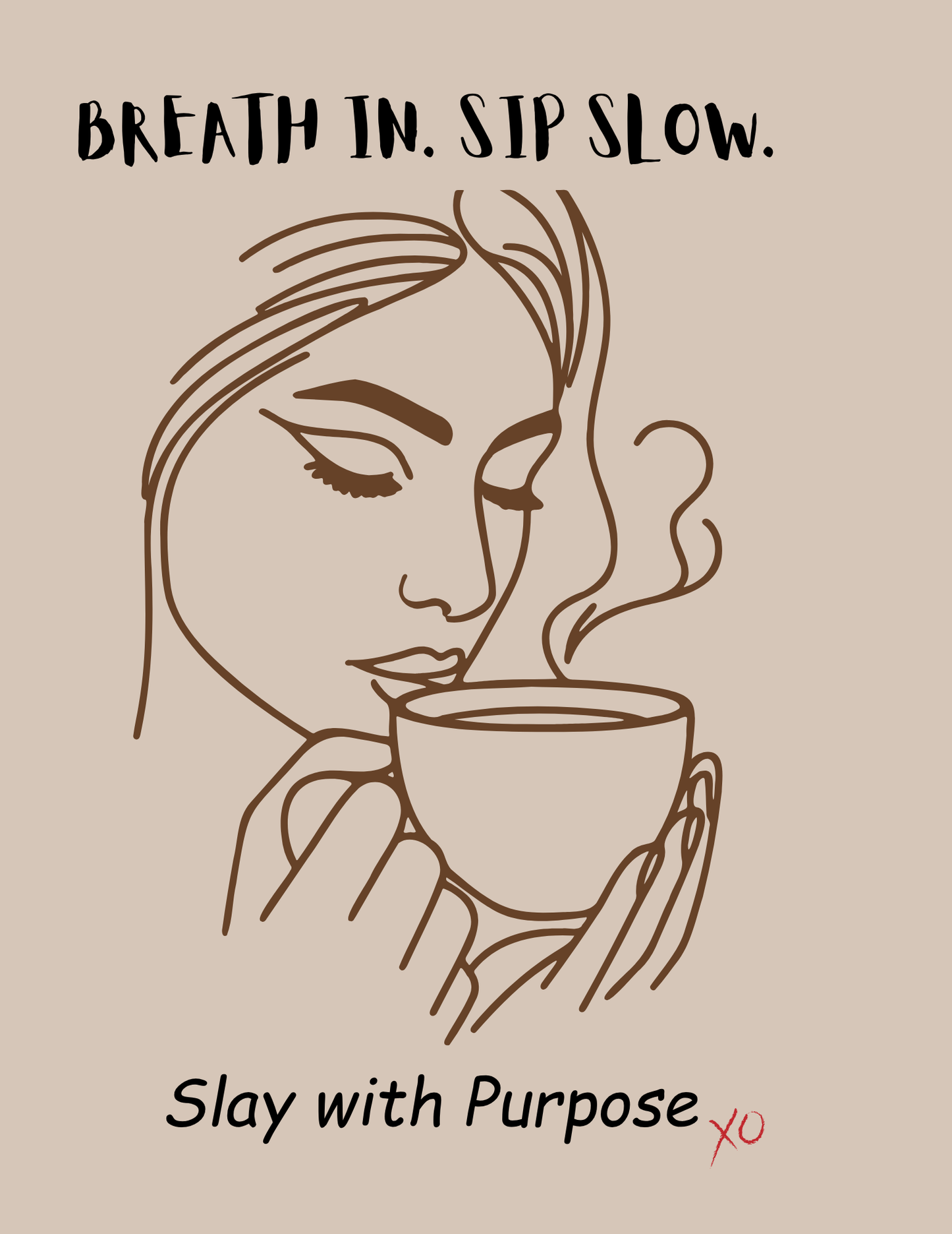 Breath In. Sip Slow. Slay with Purpose. - Scented Soy Candle