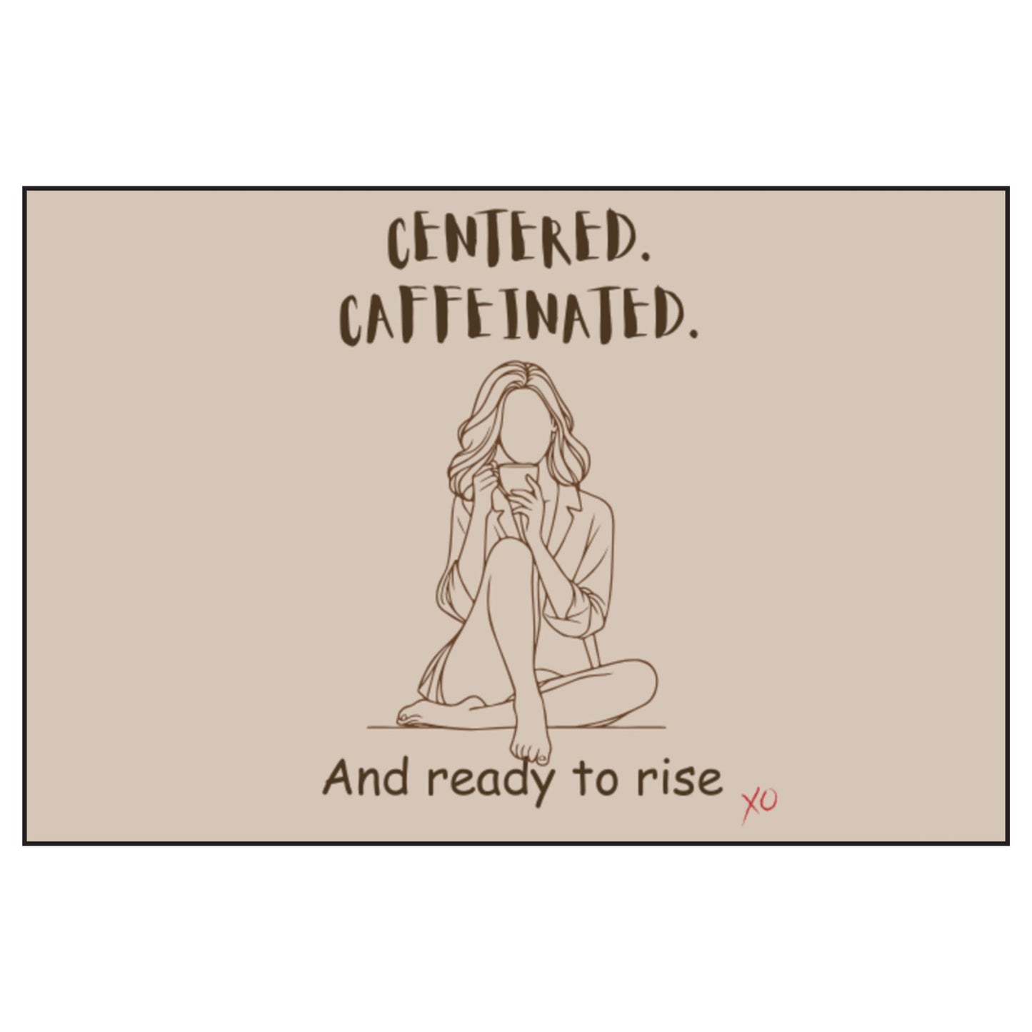 Centered. Caffeinated. And Ready to Rise. - Scented Soy Candles
